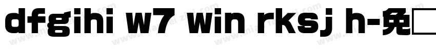 dfgihi w7 win rksj h字体转换